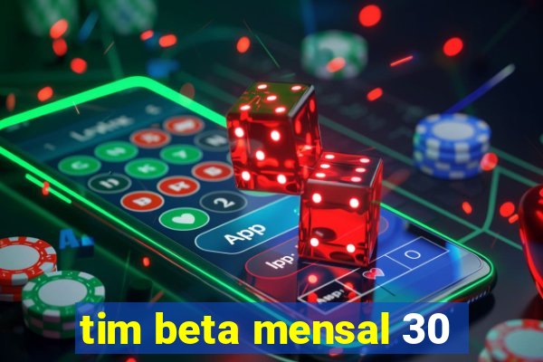 tim beta mensal 30