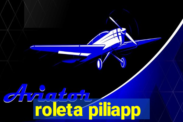 roleta piliapp