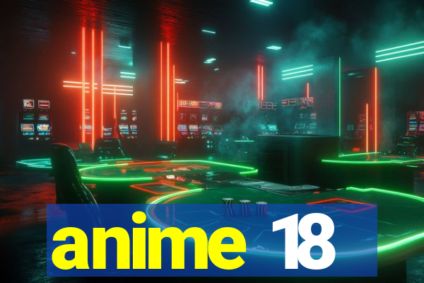 anime 18