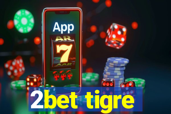 2bet tigre