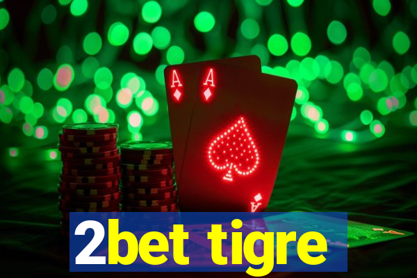 2bet tigre