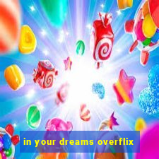 in your dreams overflix