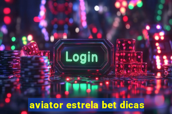 aviator estrela bet dicas