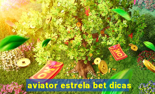 aviator estrela bet dicas