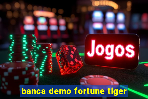 banca demo fortune tiger