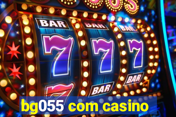 bg055 com casino