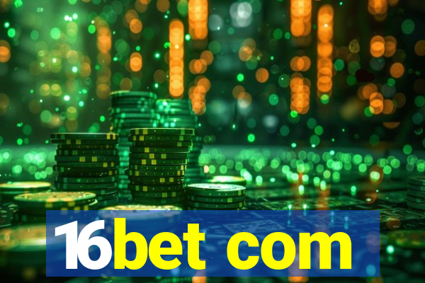 16bet com