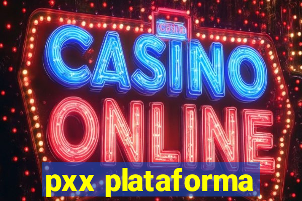 pxx plataforma