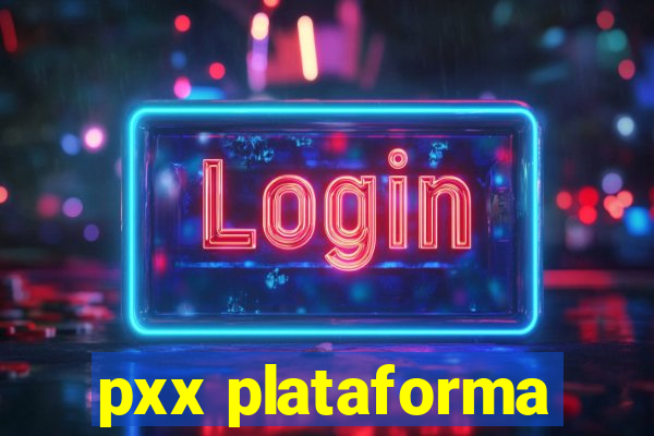 pxx plataforma