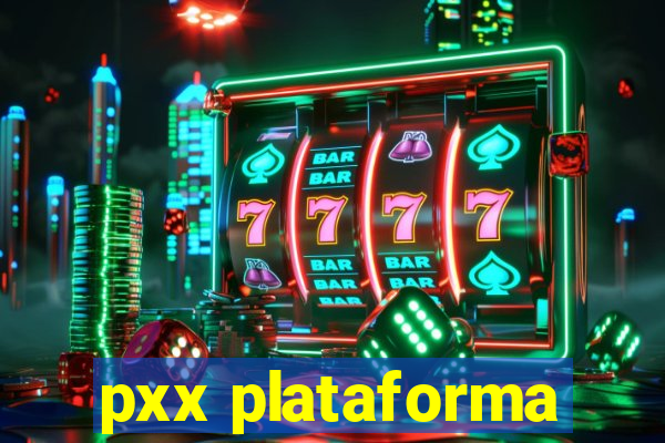 pxx plataforma