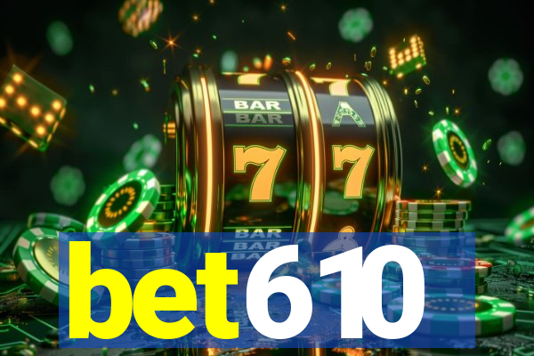 bet610