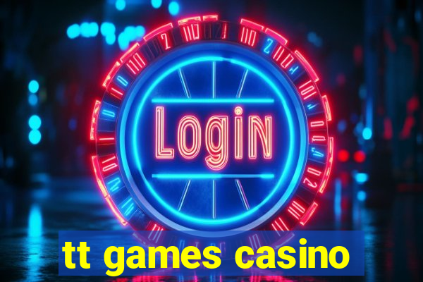 tt games casino