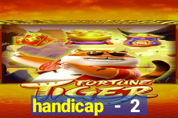 handicap - 2 resultado final