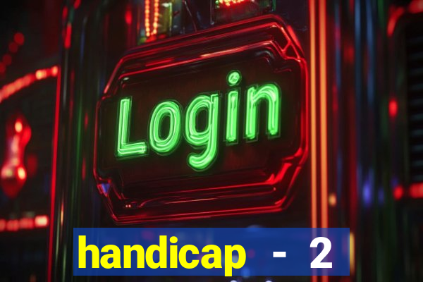 handicap - 2 resultado final