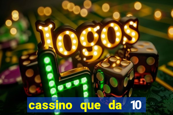 cassino que da 10 reais no cadastro