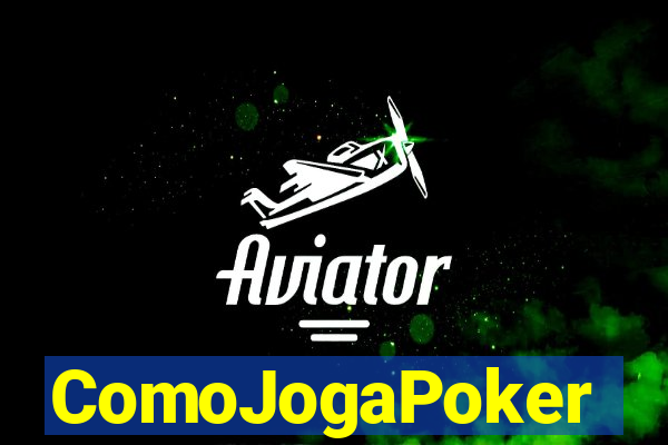 ComoJogaPoker