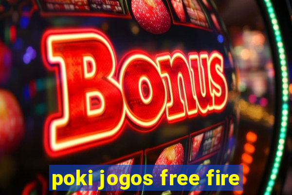 poki jogos free fire