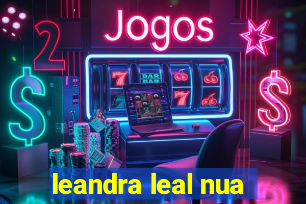 leandra leal nua