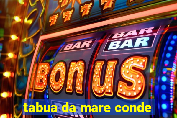 tabua da mare conde