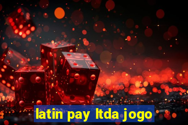 latin pay ltda jogo