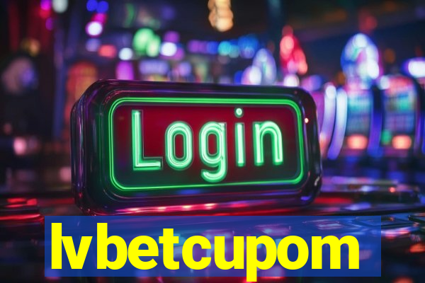 lvbetcupom