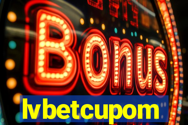 lvbetcupom