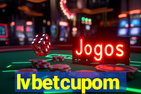 lvbetcupom