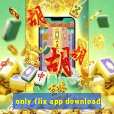 only flix app download