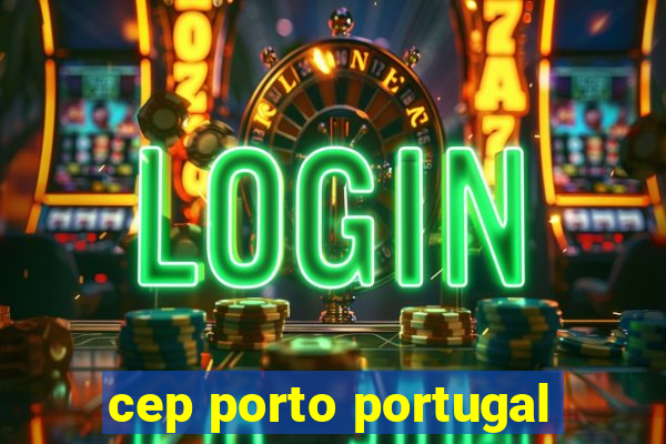 cep porto portugal