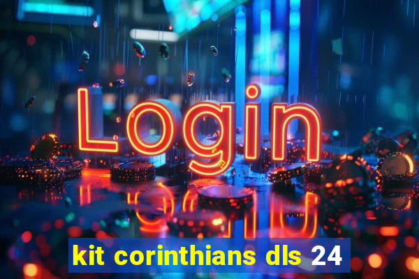 kit corinthians dls 24