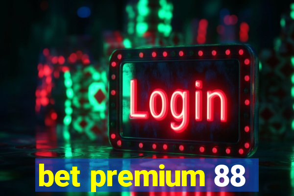 bet premium 88