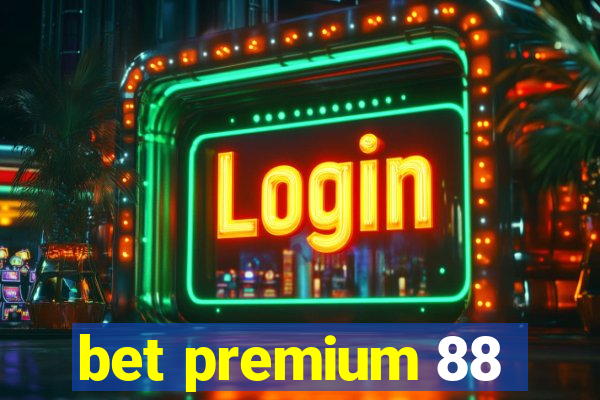 bet premium 88