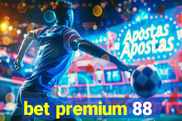 bet premium 88