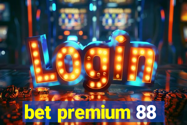 bet premium 88