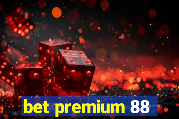 bet premium 88