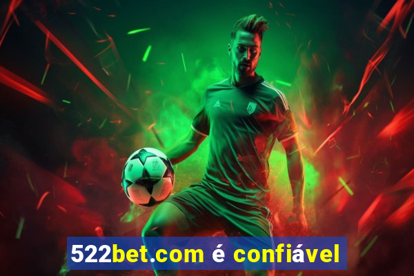 522bet.com é confiável