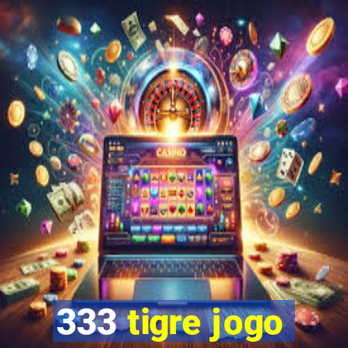 333 tigre jogo