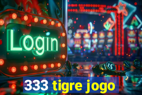 333 tigre jogo