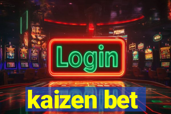 kaizen bet