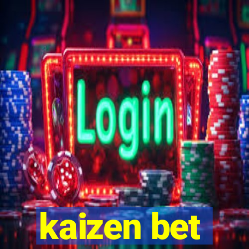 kaizen bet