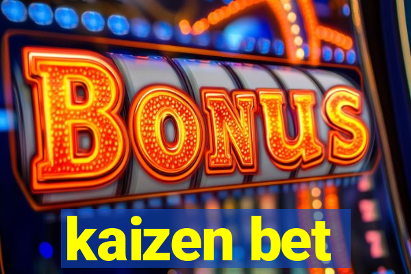 kaizen bet