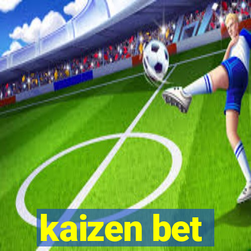 kaizen bet