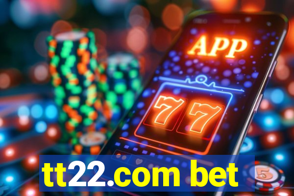 tt22.com bet