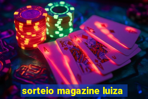 sorteio magazine luiza