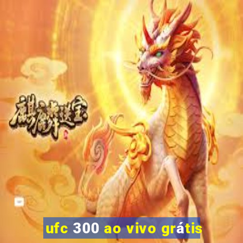 ufc 300 ao vivo grátis