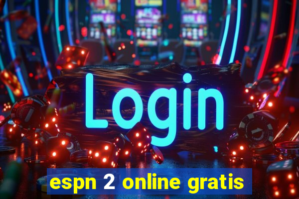 espn 2 online gratis