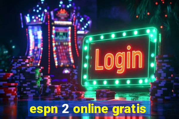 espn 2 online gratis