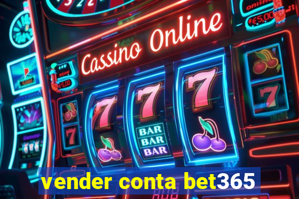 vender conta bet365