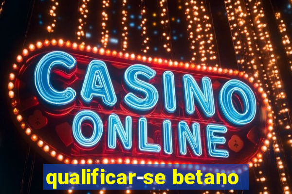 qualificar-se betano