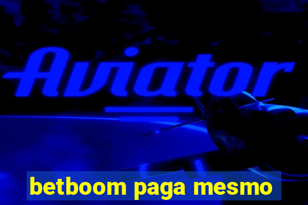 betboom paga mesmo